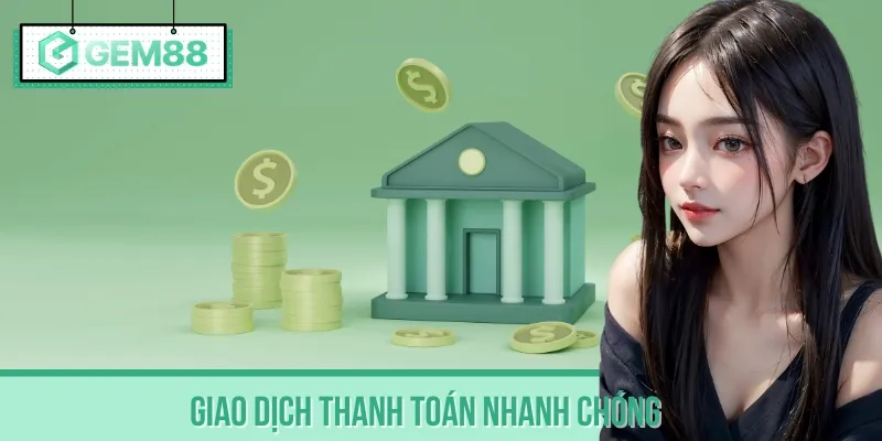 Các giao dịch thanh toán tại đây diễn ra cực kỳ nhanh chóng